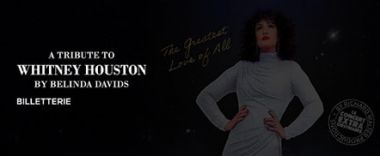 vente privée THE GREATEST LOVE OF ALL, Concert hommage à WHITNEY HOUSTON !