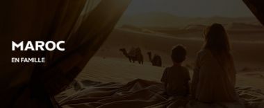 vente privée Découvrez le Maroc en famille : dunes majestueuses, villes animées, et plages ...