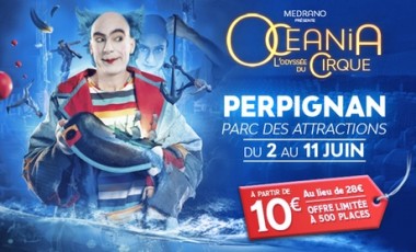 vente privée Océania lOdyssée du cirque à Perpignan