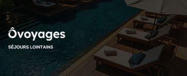 vente privée Découvrez les séjours Ôvoyage à l'autre bout du monde ! Faites de vos vacanc...